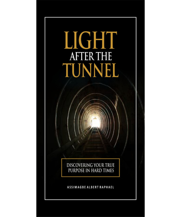 Light After the Tunnel: Discover Your True Purpose in Hard Times