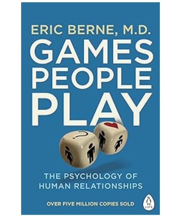 Games People Play: The Psychology of Human Relationships books