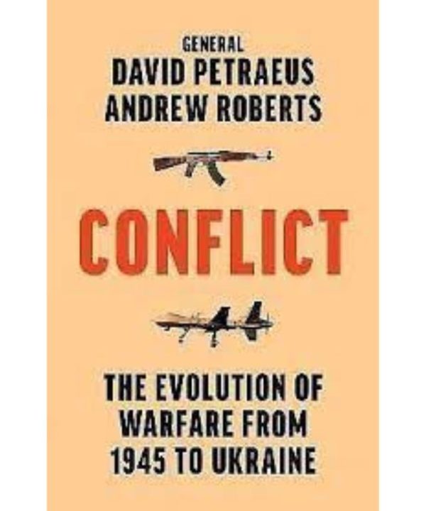 Conflict: A Military History of the Evolution of Warfare from 1945 to Ukraine
