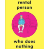 Rental Person Who Does Nothing