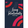 Living Intentionally Planner