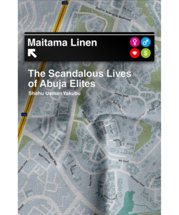 Maitama Linen - The Scandalous Lives of Abuja Elites