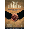 Africa's Odious Debts: How Foreign Loans and Capital Flight Bled a Continent (Paperback)
