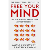 Free Your Mind: The must-read expert guide on how to identify techniques to influence you and how to resist them (Paperback)