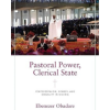 Pastoral Power, Clerical State: Pentecostalism, Gender, and Sexuality in Nigeria (Contending Modernities)