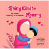 Being Kind to Mommy