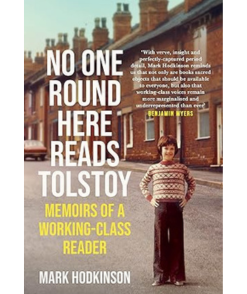 No One Round Here Reads Tolstoy: Memoirs of a Working-Class Reader