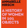 A History of Women in 101 Objects