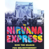 The Nirvana Express: How the Search for Enlightenment Went West