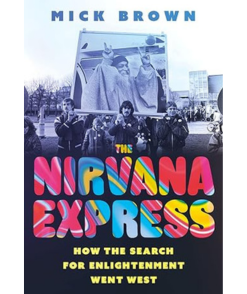 The Nirvana Express: How the Search for Enlightenment Went West