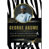 George Akume: Eye Witness Accounts and Leadership Lessons