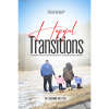 Hopeful Transitions: a Holistic and Companion Guide to Navigating Life's Phases