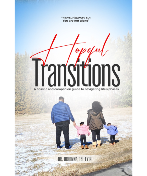 Hopeful Transitions: a Holistic and Companion Guide to Navigating Life's Phases