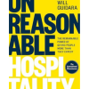 Unreasonable Hospitality: The Remarkable Power of Giving People More Than They Expect