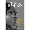 Never Behind: A Memoir About Love, Life & Everything In-between