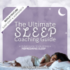 The Ultimate Sleep Coaching Guide