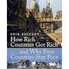 How Rich Countries Got Rich and Why Poor Countries Stay Poor
