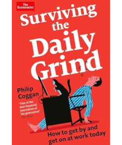 Surviving the Daily Grind: How to get by and get on at work today