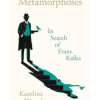 Metamorphoses: In Search of Franz Kafka