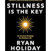 Stillness is the Key: An Ancient Strategy for Modern Life