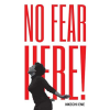 No Fear Here!