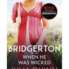 Bridgerton: When He Was Wicked (Bridgertons Book 6)
