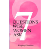 7 Questions Wise Women Ask