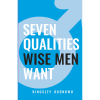 Seven Qualities Wise Men Want