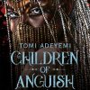 Children of anguish and anarchy. by tomi adeyemi
