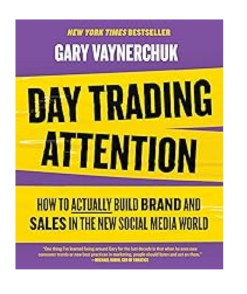 Day Trading Attention: How to Actually Build Brand and Sales in the New Social Media World