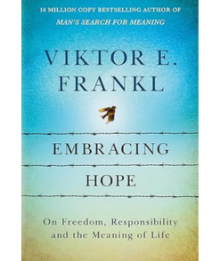 Embracing Hope: On Freedom, Responsibility & the Meaning of Life