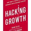 Hacking Growth: How Today's Fastest-Growing Companies Drive Breakout Success