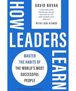How Leaders Learn: Master the Habits of the World's Most Successful People