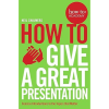 How To Give A Great Presentation