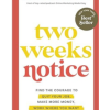 Two Weeks Notice: Find the Courage to Quit Your Job, Make More Money, Work Where You Want and Change the World
