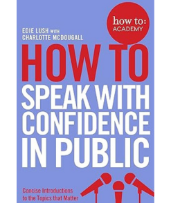 How To Speak With Confidence in Public by Charlotte McDougall