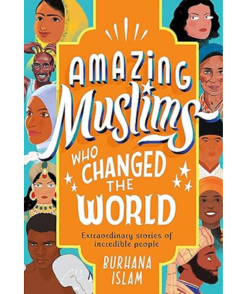 Amazing Muslims Who Changed the World