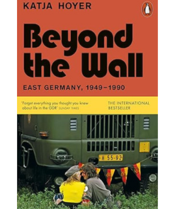 Beyond the Wall: East Germany, 1949-1990