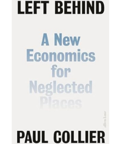 Left Behind: A New Economics for Neglected Places