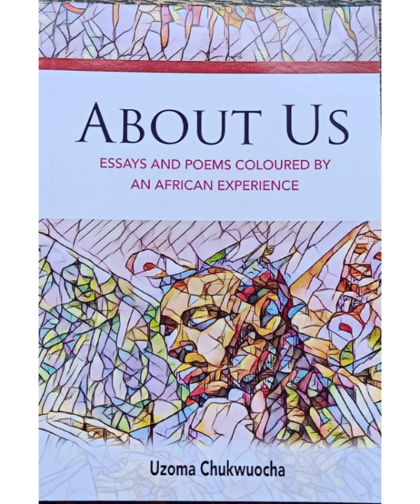 About Us: Essays and Poems Coloured by an African Experience