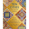 Ten Cities that Led the World: From Ancient Metropolis to Modern Megacity