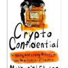 Crypto Confidential: Winning and Losing Millions in the New Frontier of Finance