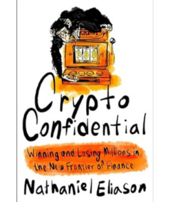 Crypto Confidential: Winning and Losing Millions in the New Frontier of Finance