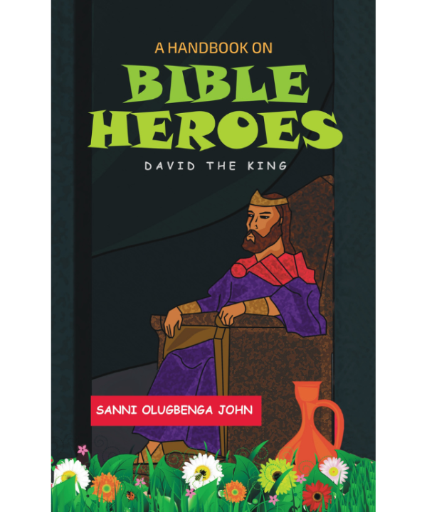 A Handbook on Bible Heroes: David the King