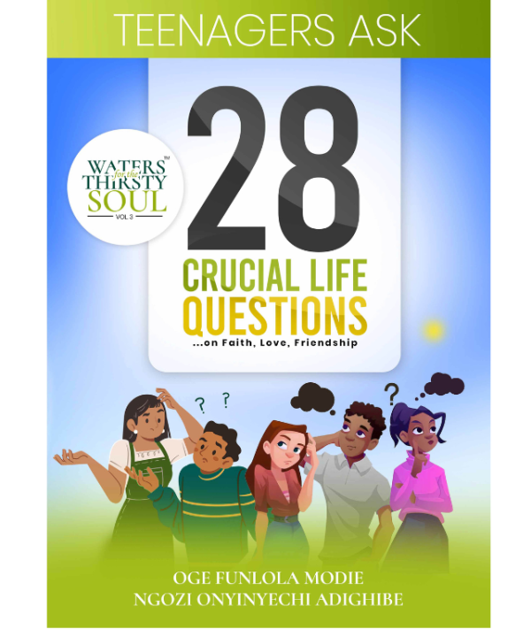 Teenagers Ask 28 Crucial Life Questions on Faith, Love, Friendship (Waters for the Thirsty Soul, Vol. 3)