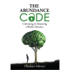 The Abundance Code: Cultivating & Mastering A Wealth Mindset