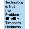 Technology is Not the Problem