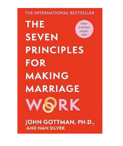 The Seven Principles For Making Marriage Work