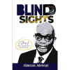 Blind Sights: A Story of Faith, Restoration and Fulfilment