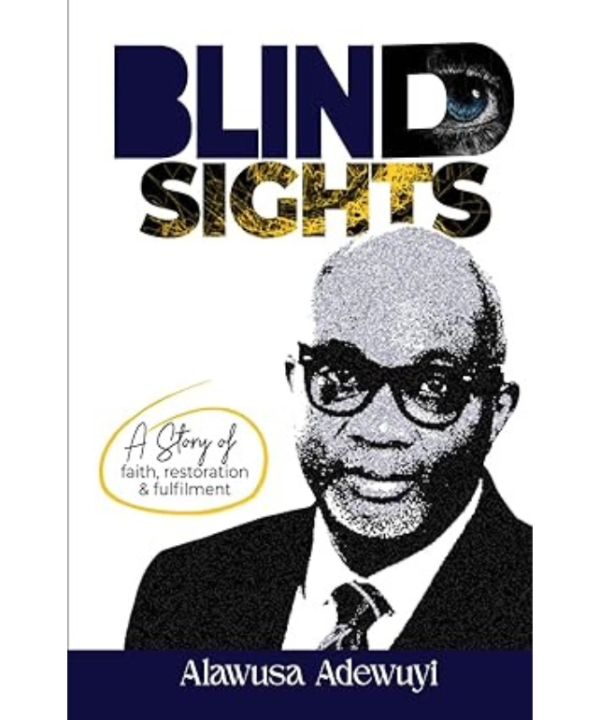 Blind Sights: A Story of Faith, Restoration and Fulfilment